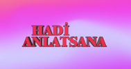 Hadi Anlatsana