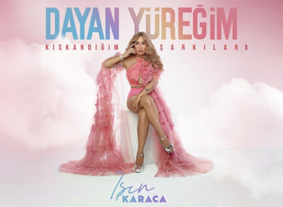 Işın Karaca’dan ‘Dayan Yüreğim’