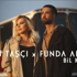 Tan Taşçı x Funda Arar - Bil Ki
