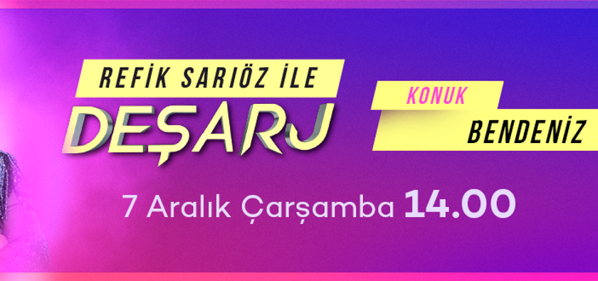 Bendeniz, Refik Sarıöz ile Deşarj'a konuk oluyor!