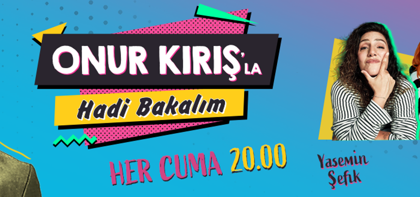Yasemin Şefik ve Güliz Ayla, Onur Kırışla Hadi Bakalım'a konuk oluyor!