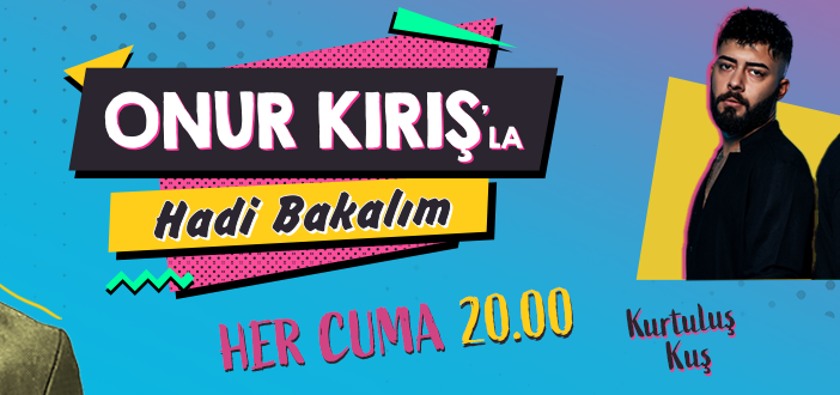 Kurtuluş Kuş ve Burak Bulut, Onur Kırışla Hadi Bakalım'a konuk oluyor!