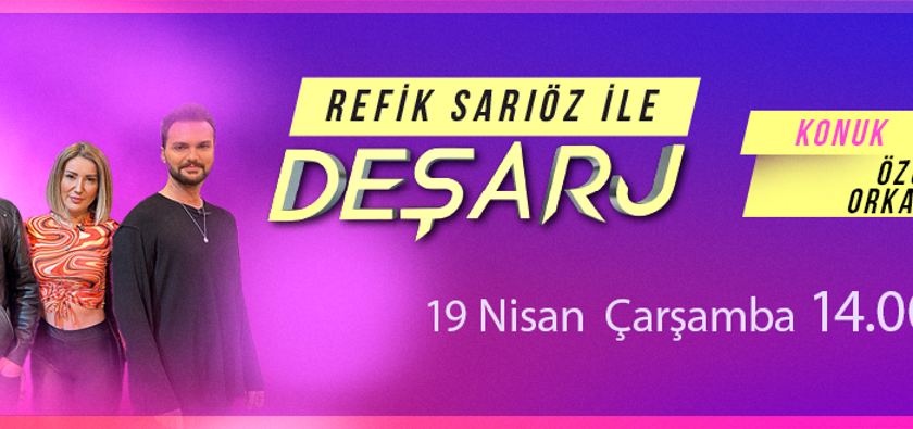 Özgür Ordulu Orka Orkestrası, Refik Sarıöz ile Deşarj'a konuk oluyor!
