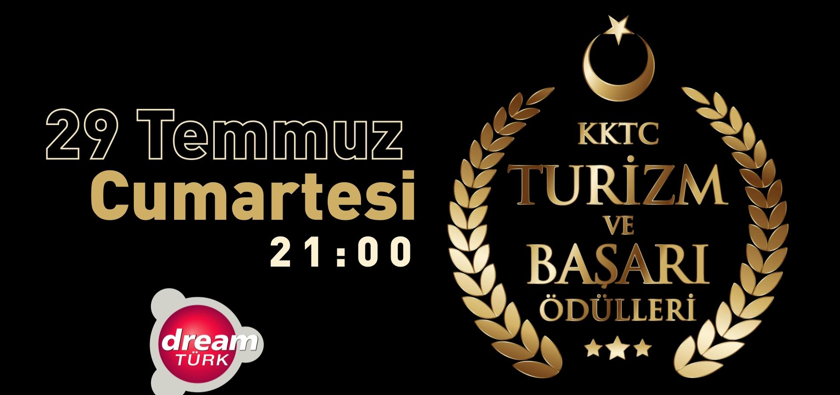 KKTC Turizm ve Başarı Ödülleri Dream Türk’te!
