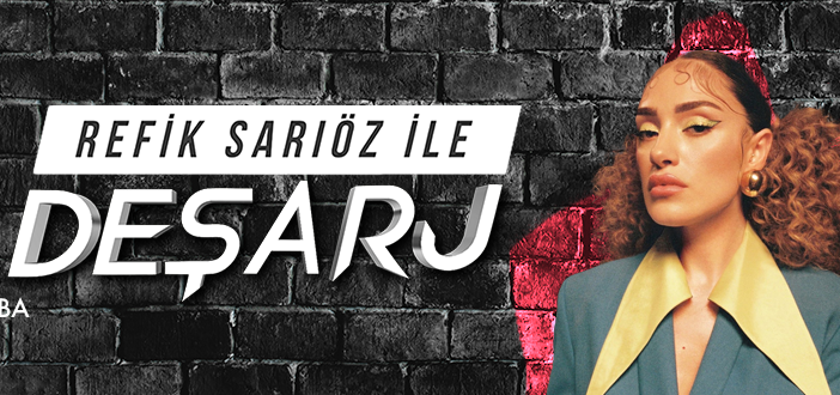 Dilan Çıtak, Refik Sarıöz ile Deşarj'a konuk oluyor!