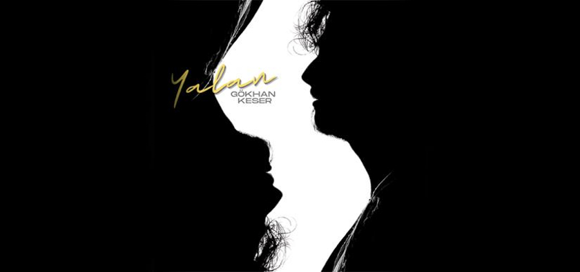 Gökhan Keser’den “Yalan”