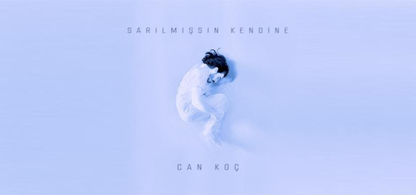 Can Koç'un Yeni Şarkısı ''Sarılmışsın Kendine'' Yayımda!
