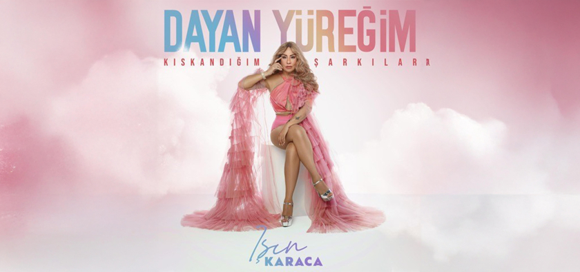 Işın Karaca’dan ‘Dayan Yüreğim’